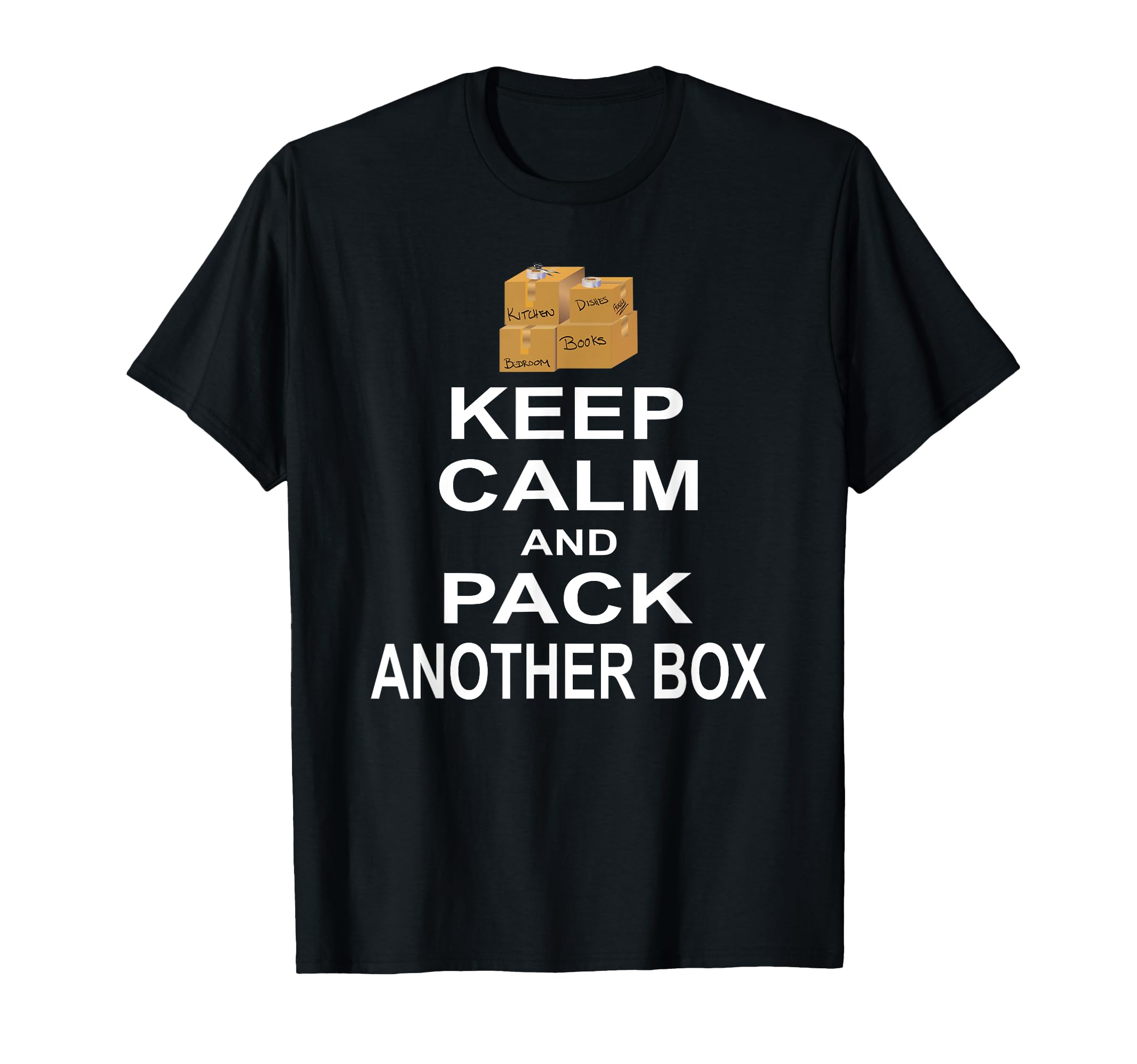 Keep Calm And Pack Another Box Moving T-Shirt - Aesthetic Graphic Men Women - T-Shirt, Sweatshirt, Hoodie