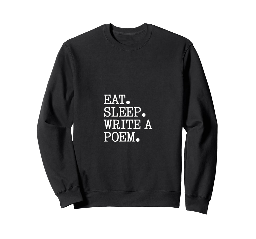 Eat Sleep Write Poem Poetcore Sweatshirt - Unique Graphic Men Women - T-Shirt, Sweatshirt, Hoodie