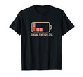 Social Energy 3 Battery Low T-Shirt - Graphic Print Unisex - T-Shirt, Sweatshirt, Hoodie