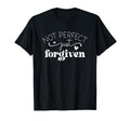 Not Just Forgiven Positive Affirmation T-Shirt - Graphic Print for Adults - T-Shirt, Sweatshirt, Hoodie