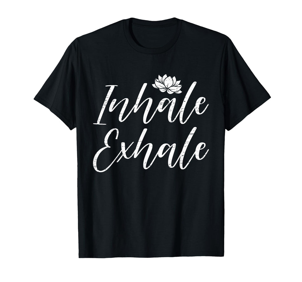 Inhale Exhale Yoga Mindfulness T-Shirt - Fun Novelty Design for Adults - T-Shirt, Sweatshirt, Hoodie