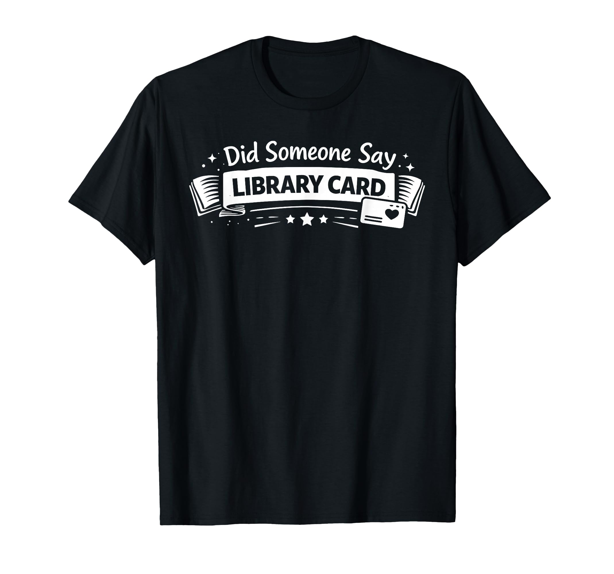 Did Someone Say Library Card Book T-Shirt - Custom Art Print for Adults - T-Shirt, Sweatshirt, Hoodie