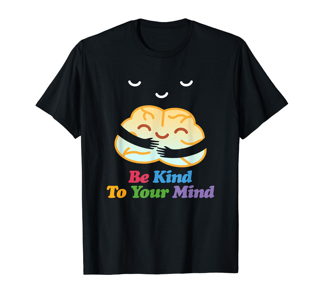 Be Kind To Your Mind Mental Health T-Shirt - Trendy Graphic Men Women - T-Shirt, Sweatshirt, Hoodie