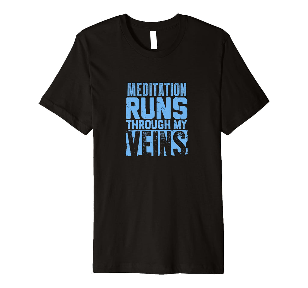 Meditation Runs Through My Veins T-Shirt - Trendy Graphic for Adults - T-Shirt, Sweatshirt, Hoodie