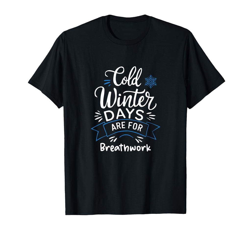 Cold Winter Days Are Breathwork Yoga T-Shirt - Unique Graphic for Adults - T-Shirt, Sweatshirt, Hoodie
