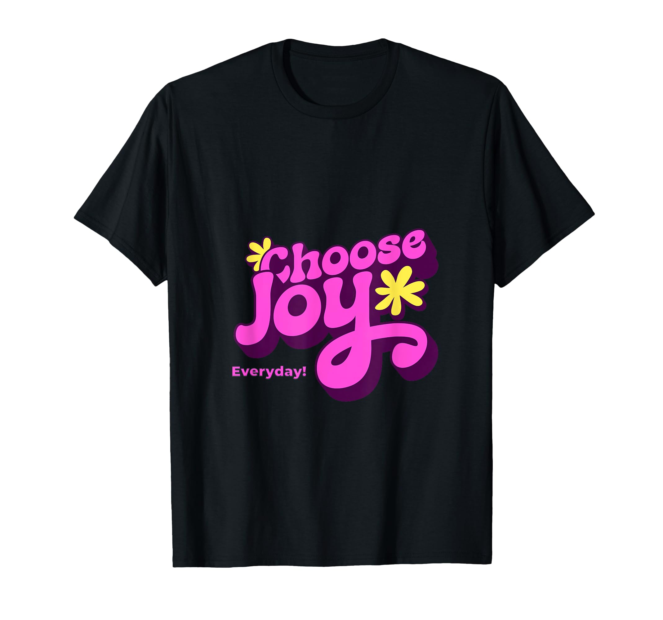Choose Joy Everyday Inspirational T-Shirt - Trendy Graphic Men Women - T-Shirt, Sweatshirt, Hoodie