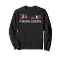 Walking Library Book Lover Sweatshirt - Fun Novelty Design for Adults - T-Shirt, Sweatshirt, Hoodie