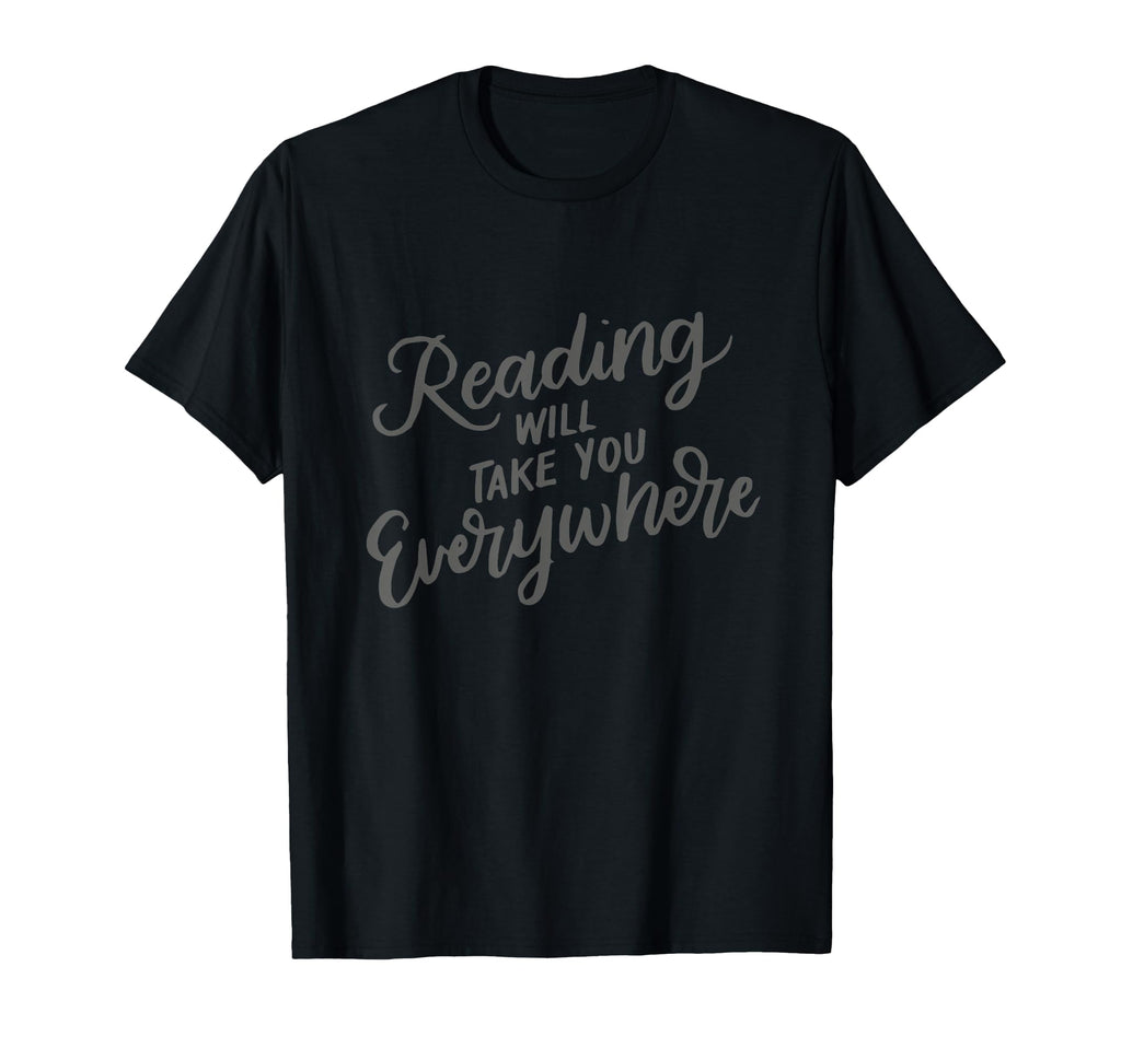 Reading Will Take You Everywhere T-Shirt - Minimalist Print Unisex - T-Shirt, Sweatshirt, Hoodie