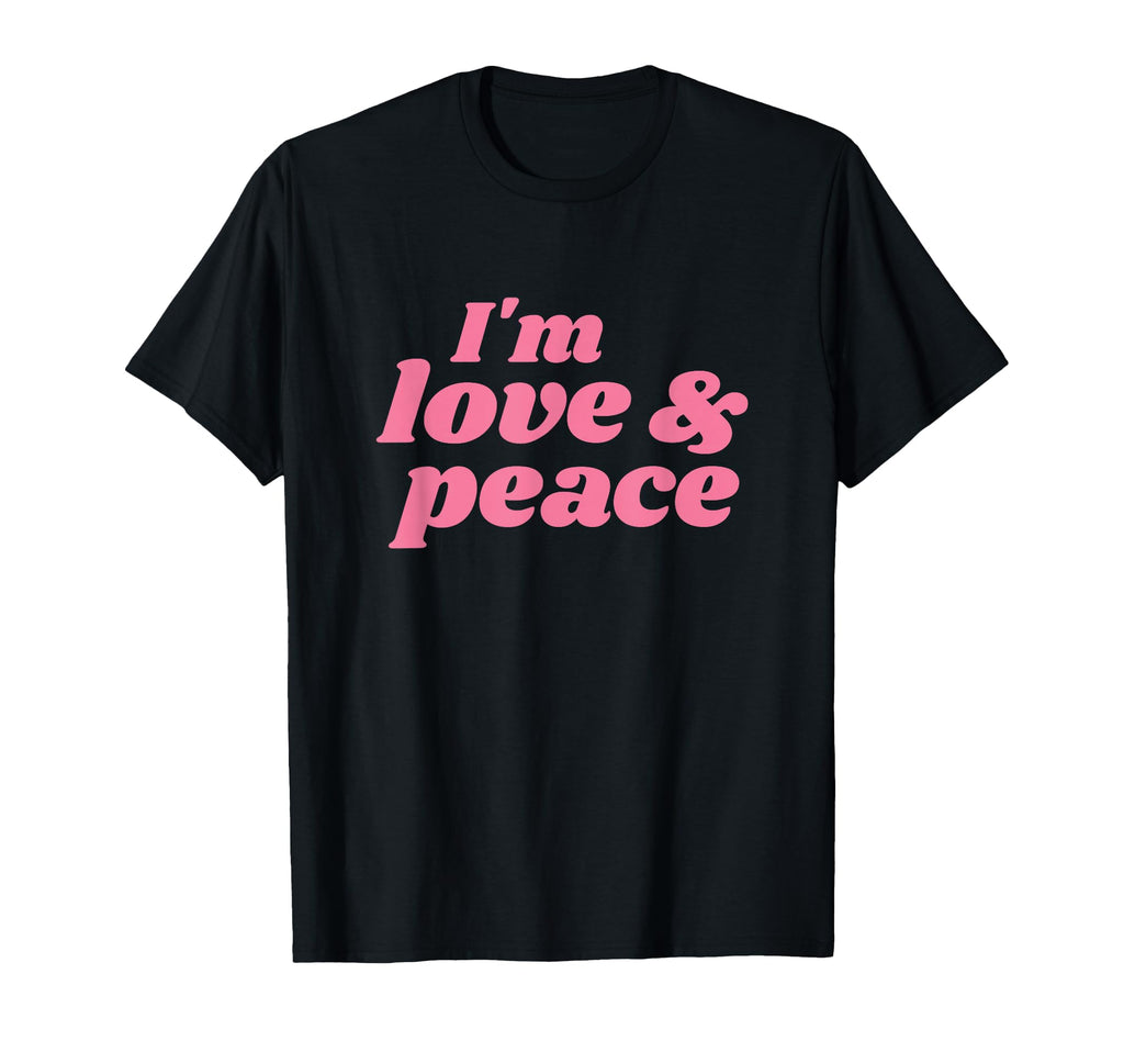 Im Love Peace Positive Affirmations T-Shirt - Casual Everyday Wear Unisex - T-Shirt, Sweatshirt, Hoodie