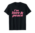 Im Love Peace Positive Affirmations T-Shirt - Casual Everyday Wear Unisex - T-Shirt, Sweatshirt, Hoodie