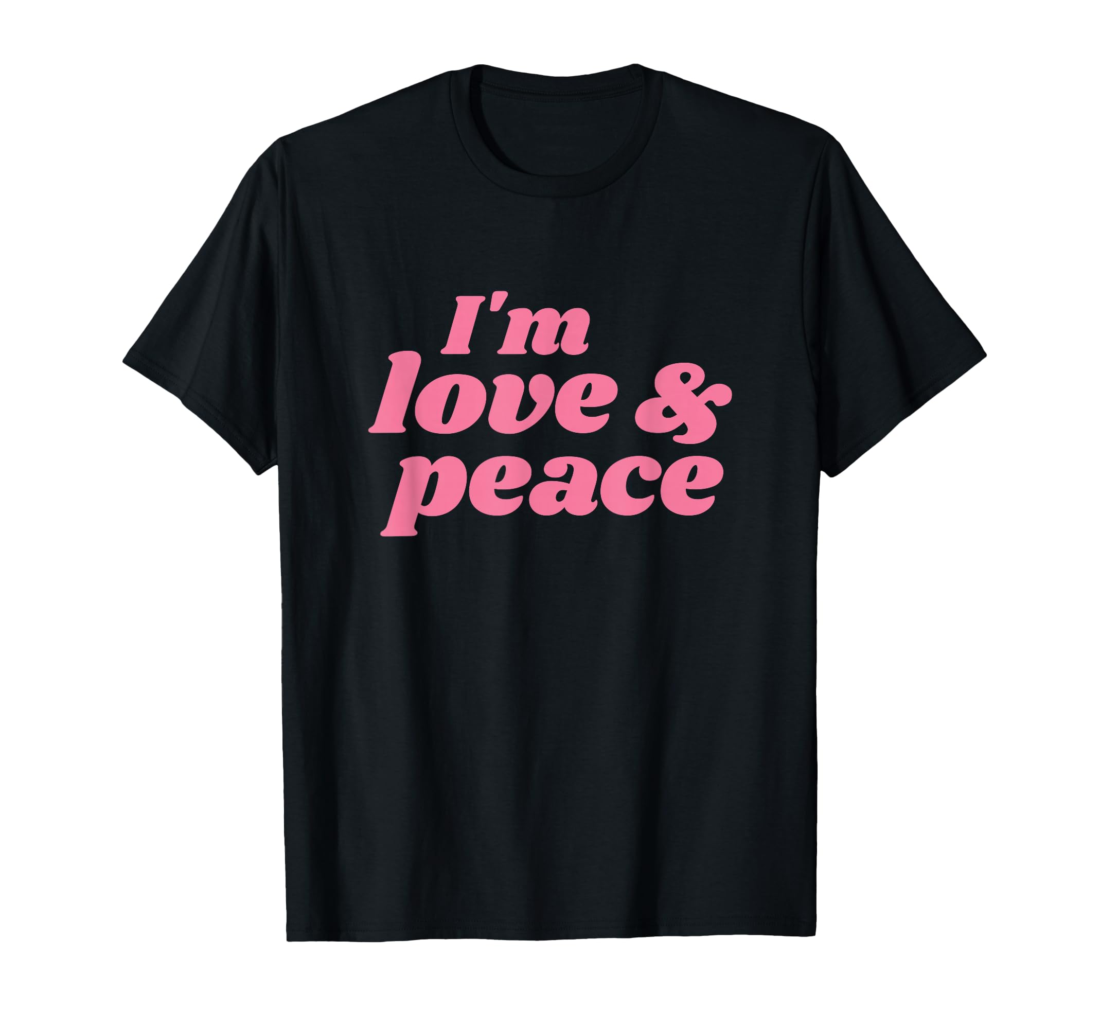 Im Love Peace Positive Affirmations T-Shirt - Casual Everyday Wear Unisex - T-Shirt, Sweatshirt, Hoodie