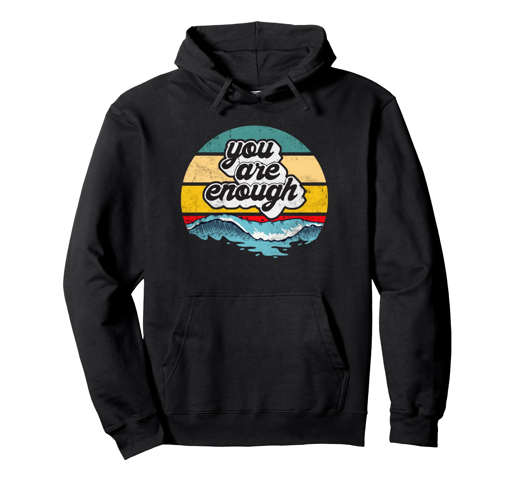 You Are Enough Ocean Wave Motivational Hoodie - Unique Graphic Unisex - T-Shirt, Sweatshirt, Hoodie