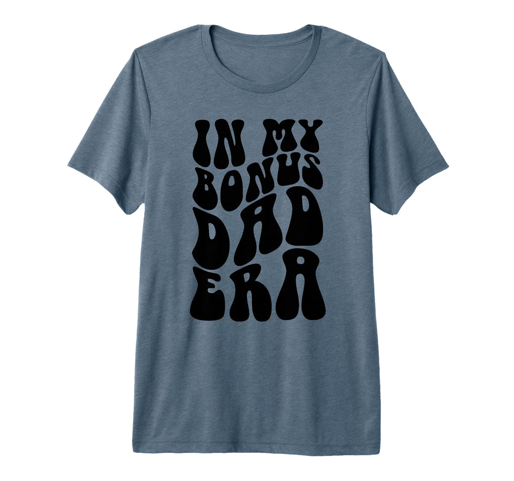 Step Dad Gifts Best Bonus Dads Ever T-Shirt - Graphic Print Unisex - T-Shirt, Sweatshirt, Hoodie