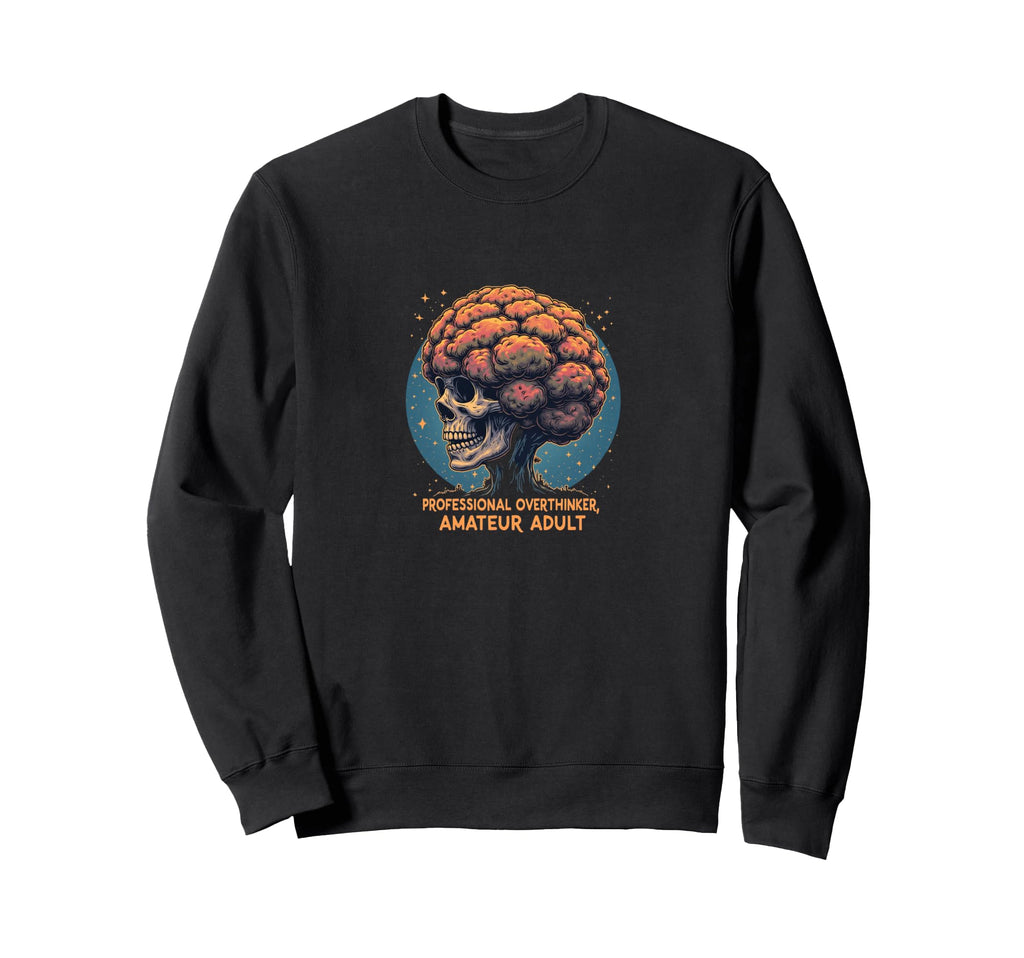 Professional Overthinker Amateur Sweatshirt - Aesthetic Graphic for Adults - T-Shirt, Sweatshirt, Hoodie