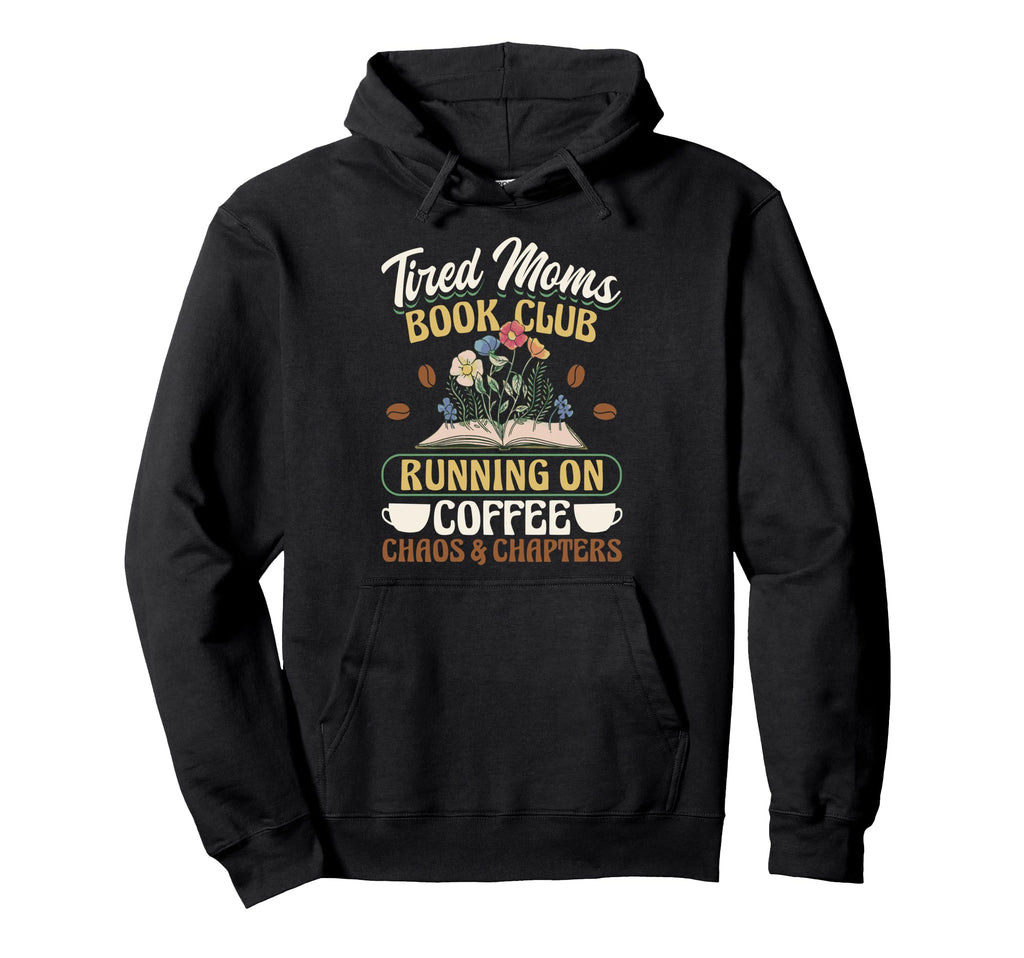 Tired Moms Book Club Coffee Chaos Hoodie - Aesthetic Graphic Unisex - T-Shirt, Sweatshirt, Hoodie