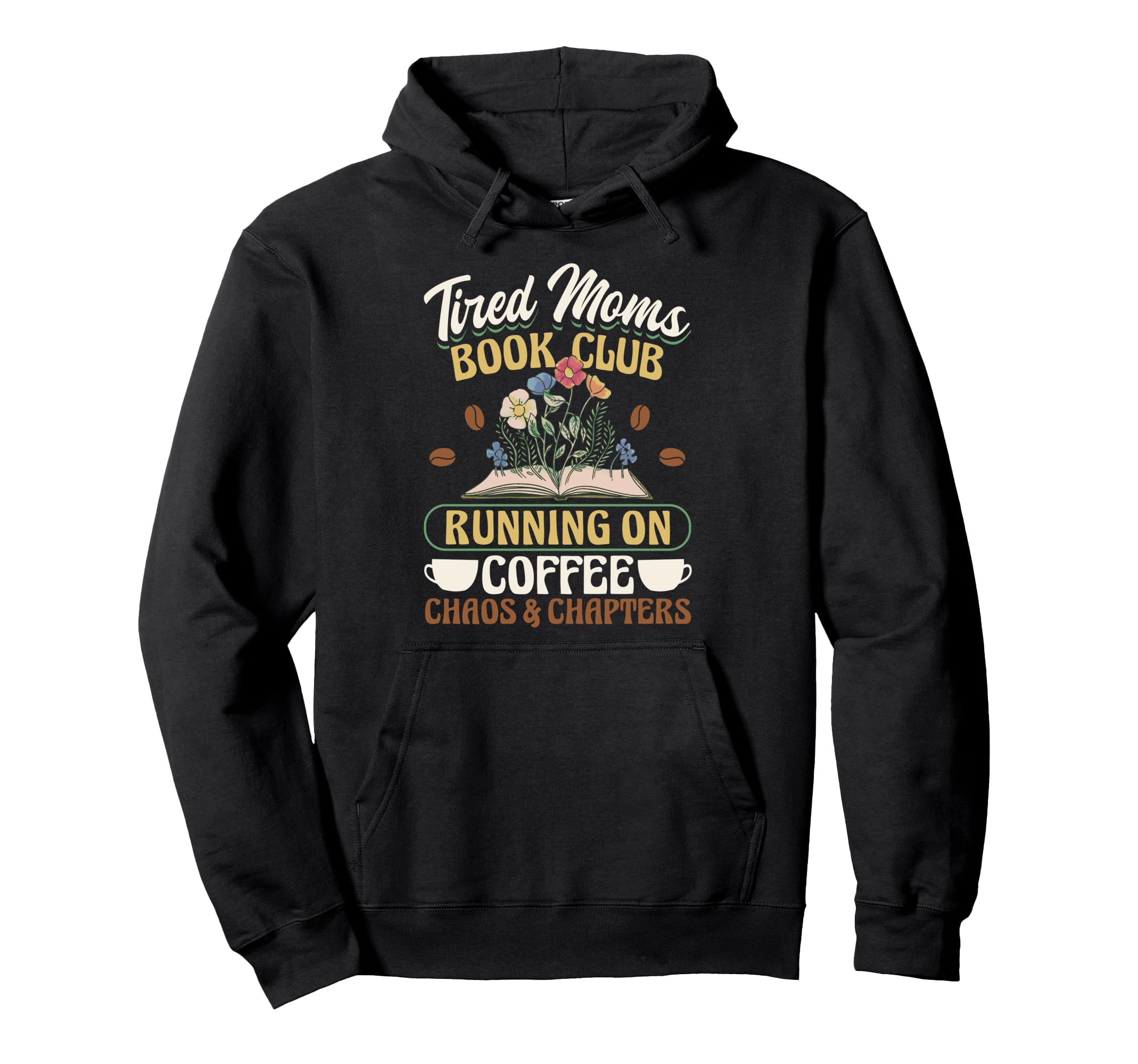 Tired Moms Book Club Coffee Chaos Hoodie - Aesthetic Graphic Unisex - T-Shirt, Sweatshirt, Hoodie