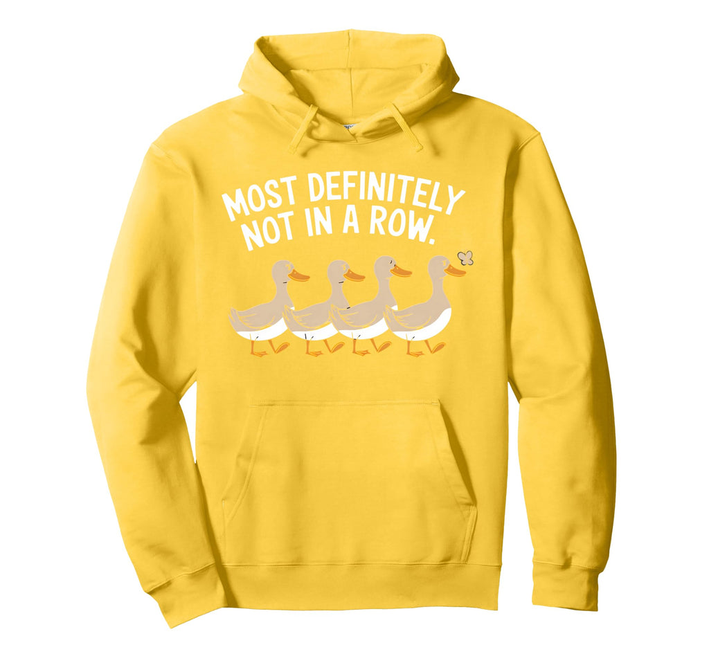 Duck Most Definitely Not All Row Mental Hoodie - Novelty Apparel Men Women - T-Shirt, Sweatshirt, Hoodie