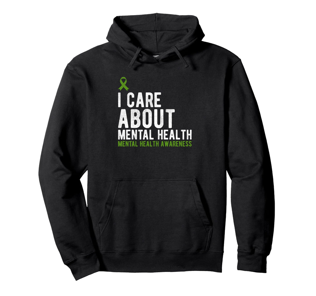 I Care About Mental Health Awareness Hoodie - Streetwear Style Men Women - T-Shirt, Sweatshirt, Hoodie