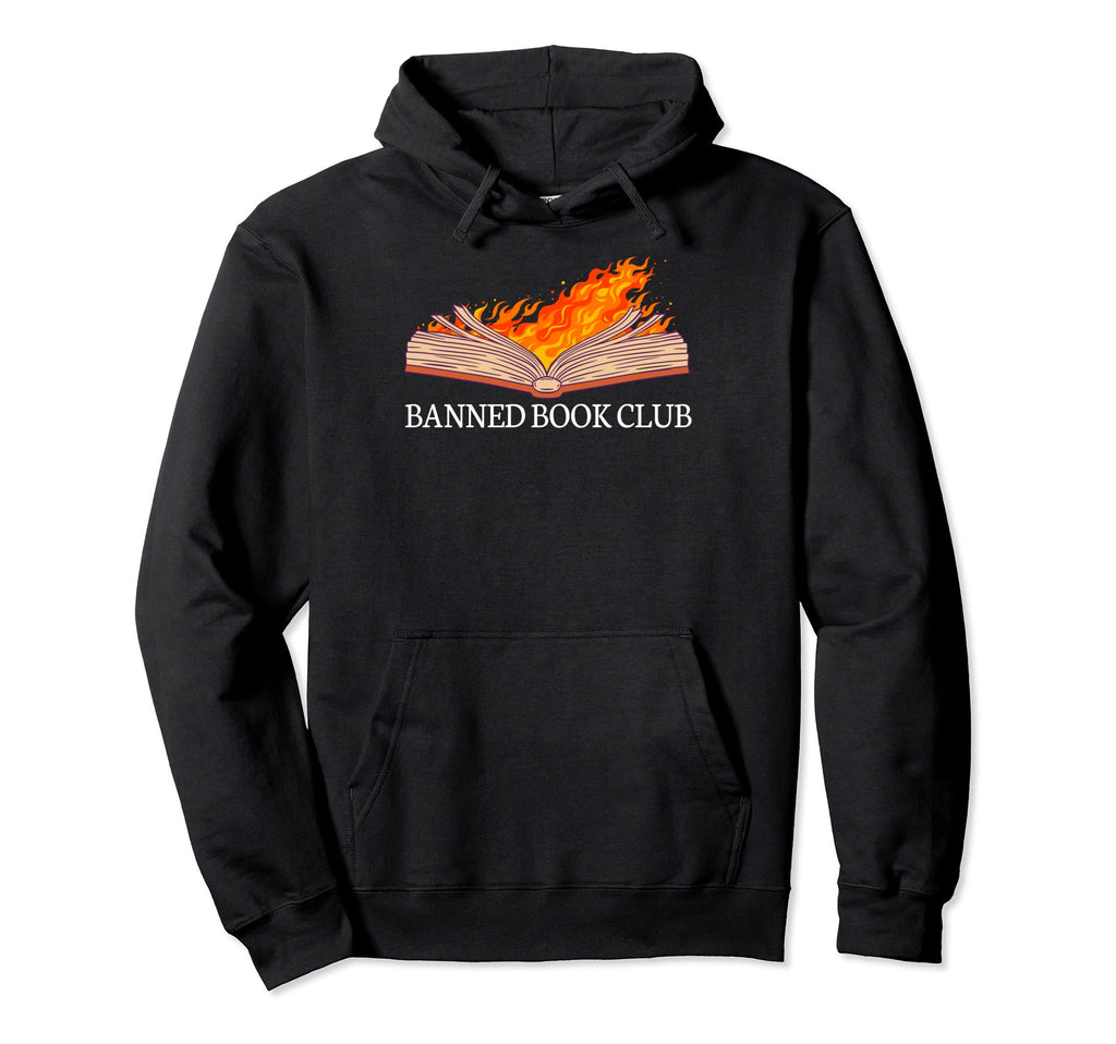 Banned Book Club Reader I Read Banned Hoodie - Novelty Apparel Men Women - T-Shirt, Sweatshirt, Hoodie