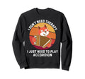 Dog I Dont Need Therapy I Just Sweatshirt - Aesthetic Graphic for Adults - T-Shirt, Sweatshirt, Hoodie