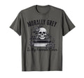 Morally Grey Is My Favorite Color Dark T-Shirt - Graphic Print Men Women - T-Shirt, Sweatshirt, Hoodie