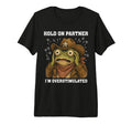 Hold Partner Im Overstimulated Funny T-Shirt - Custom Art Print Unisex - T-Shirt, Sweatshirt, Hoodie