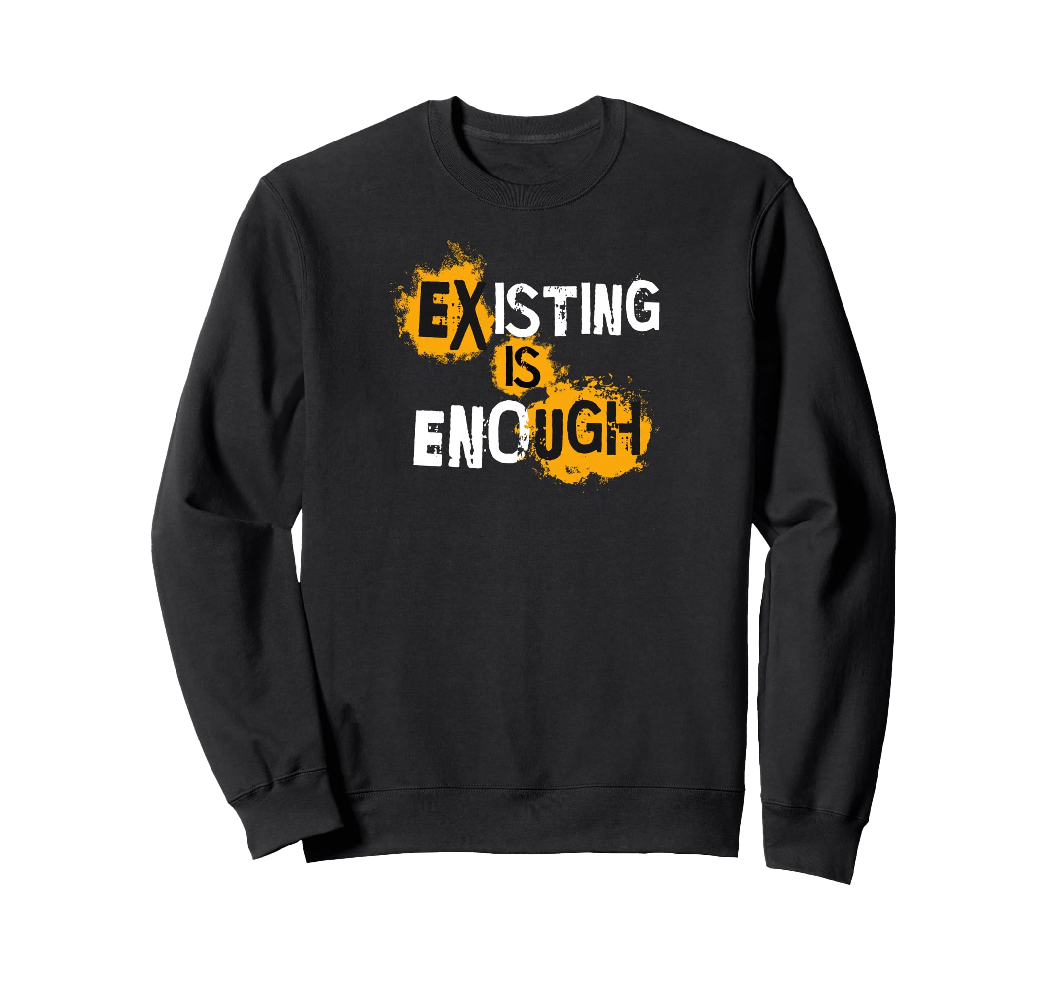 Existing Is Enough Self Care Mental Sweatshirt - Graphic Print Unisex - T-Shirt, Sweatshirt, Hoodie