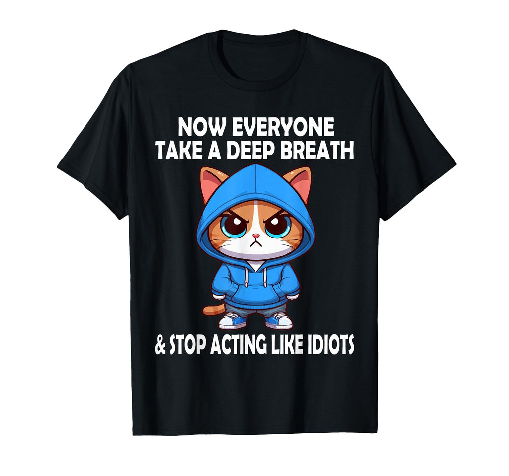Now Everyone Take Deep Breath T-Shirt - Casual Everyday Wear Men Women - T-Shirt, Sweatshirt, Hoodie