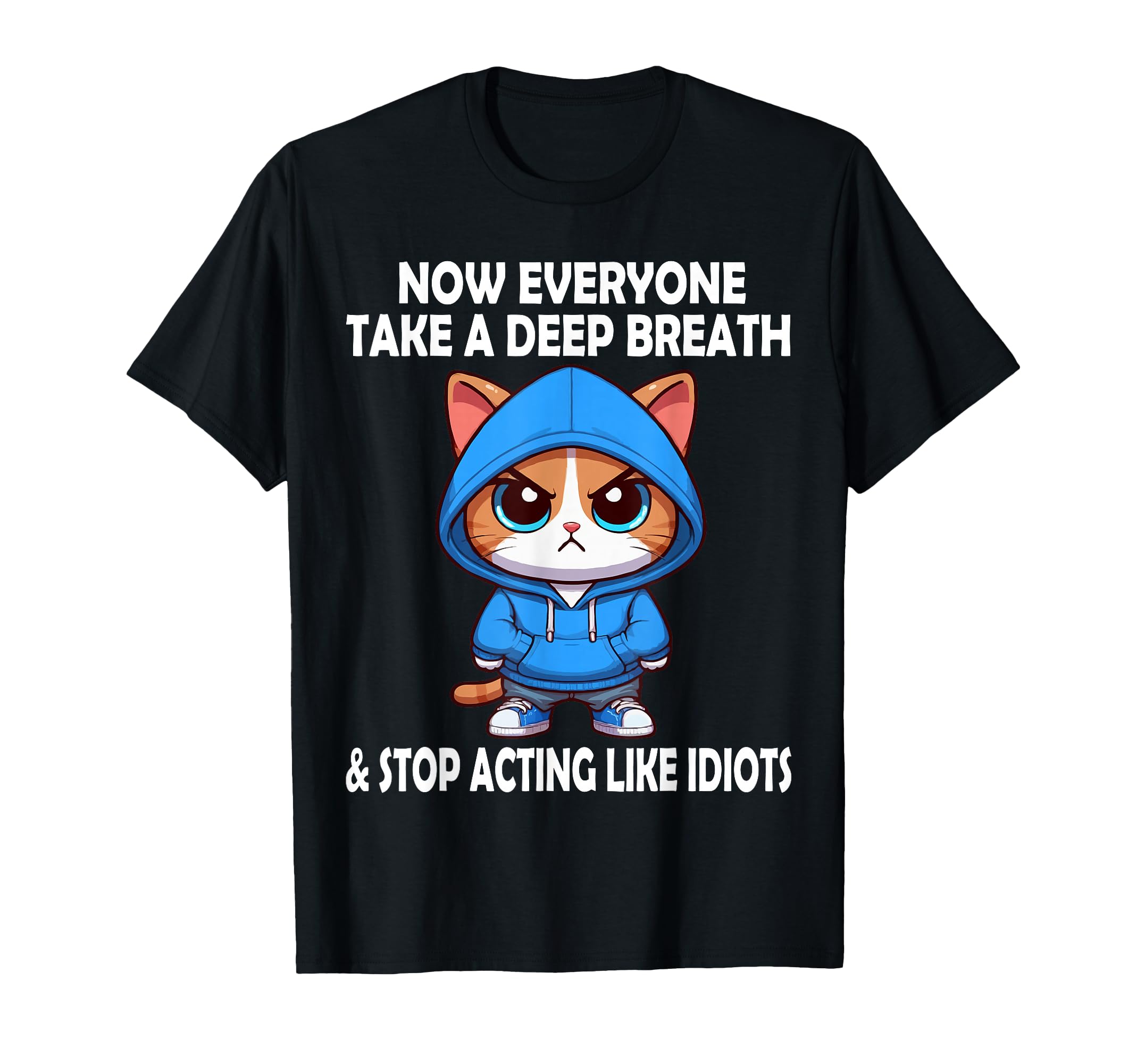 Now Everyone Take Deep Breath T-Shirt - Casual Everyday Wear Men Women - T-Shirt, Sweatshirt, Hoodie