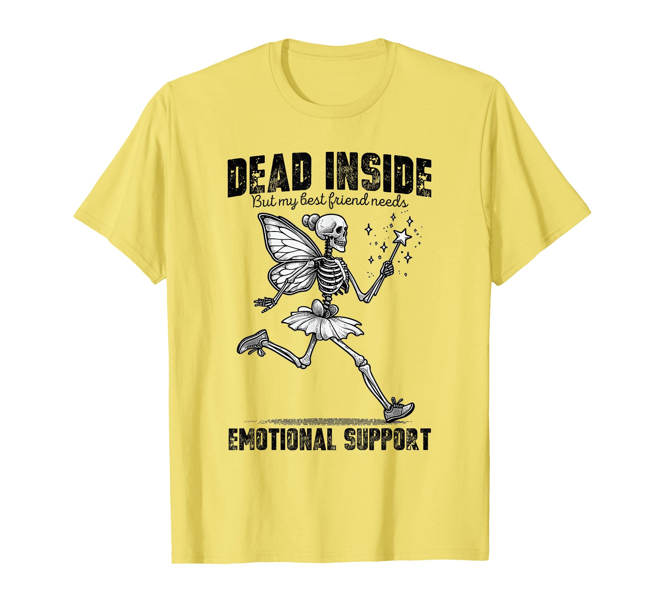 Im Dead Inside But My Best Friend Needs T-Shirt - Novelty Apparel Unisex - T-Shirt, Sweatshirt, Hoodie