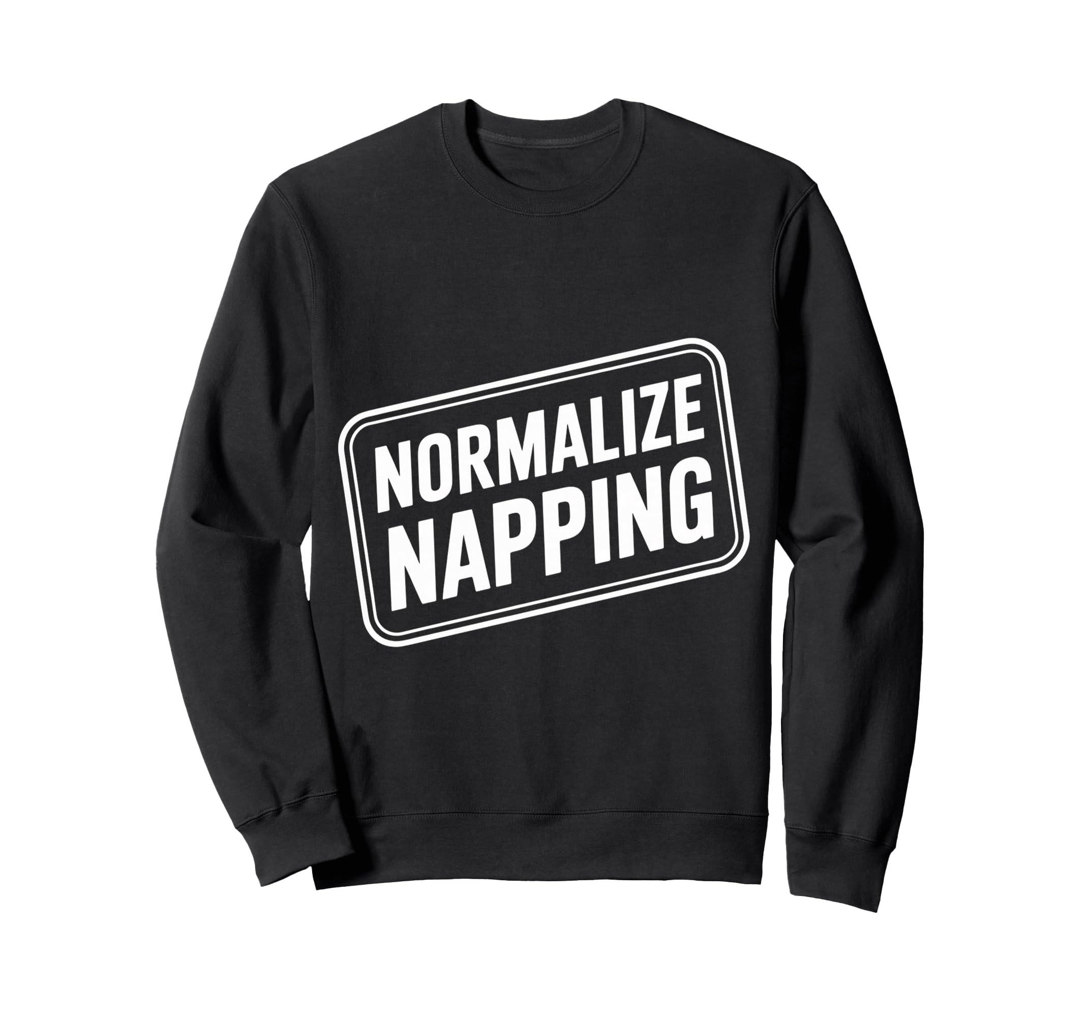 Normalize Napping Lazy Self Care Sweatshirt - Fun Novelty Design Unisex - T-Shirt, Sweatshirt, Hoodie