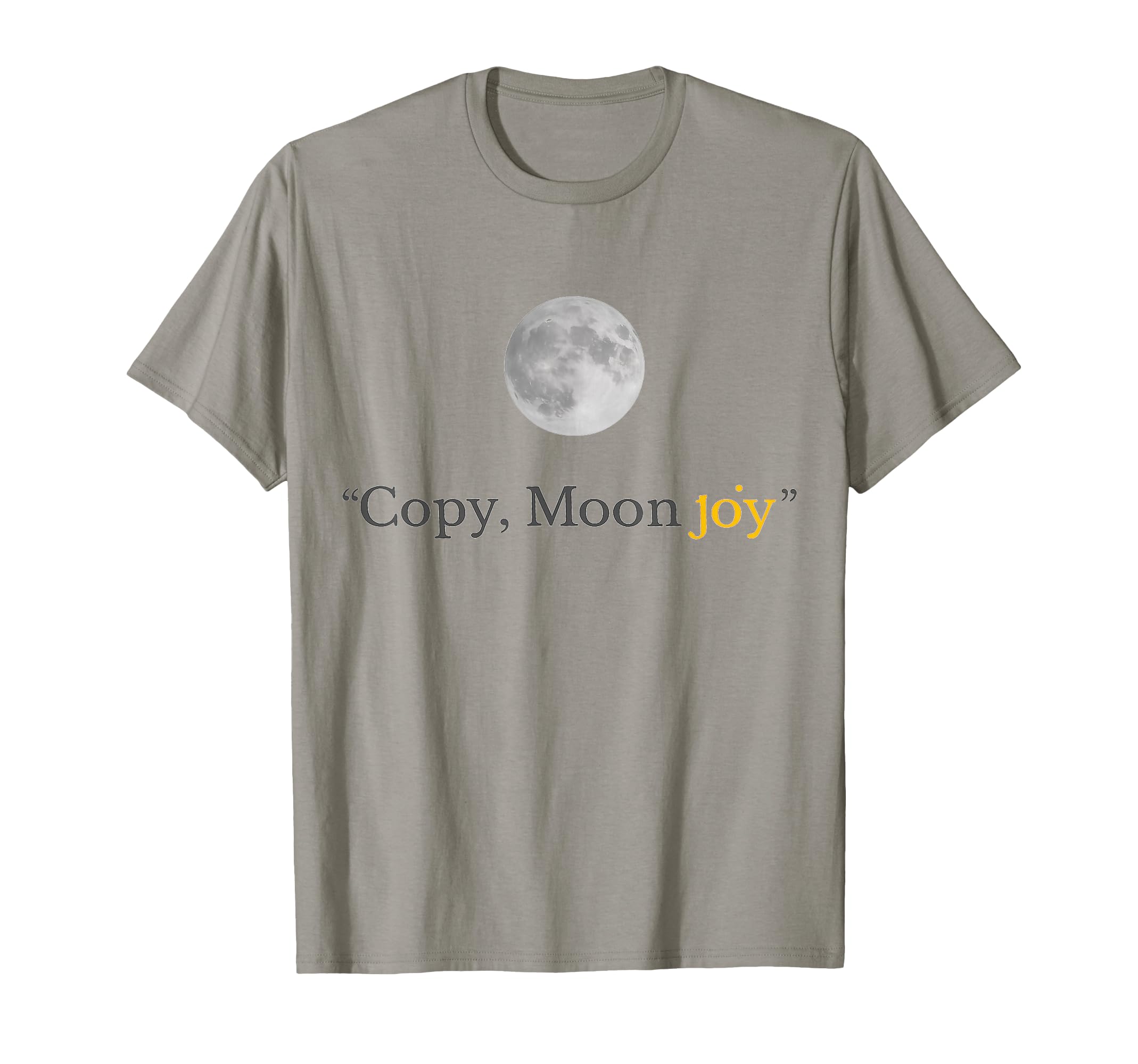 Copy Moon Joy Minimal Space Trend T-Shirt - Casual Everyday Wear Men Women - T-Shirt, Sweatshirt, Hoodie