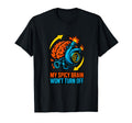 My Spicy Brain Wont Turn Off Adhd T-Shirt - Streetwear Style Unisex - T-Shirt, Sweatshirt, Hoodie