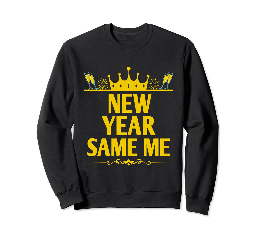 New Year Same Me Self Love Positive Sweatshirt - Graphic Print Unisex - T-Shirt, Sweatshirt, Hoodie