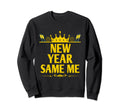 New Year Same Me Self Love Positive Sweatshirt - Graphic Print Unisex - T-Shirt, Sweatshirt, Hoodie