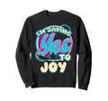 Im Yes To Joy Kamala Harris Walz Sweatshirt - Trendy Graphic for Adults - T-Shirt, Sweatshirt, Hoodie