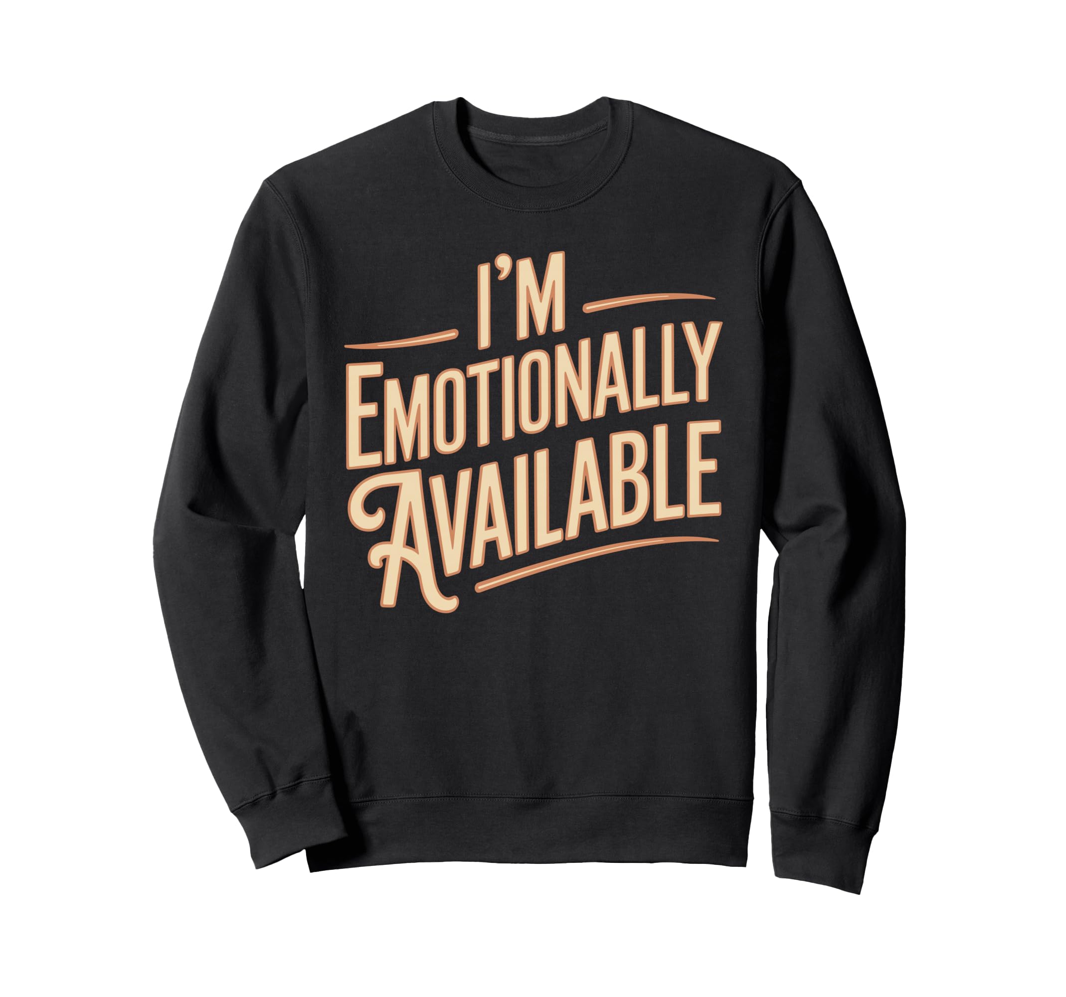 Im Emotionally Available Self Care Sweatshirt - Unique Graphic for Adults - T-Shirt, Sweatshirt, Hoodie