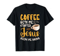 Coffee Gets Me Started Jesus T-Shirt - Casual Everyday Wear Men Women - T-Shirt, Sweatshirt, Hoodie