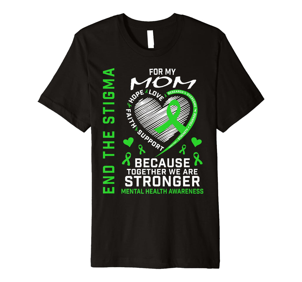 End Stigma Mental Health Matters Mom T-Shirt - Streetwear Style Men Women - T-Shirt, Sweatshirt, Hoodie