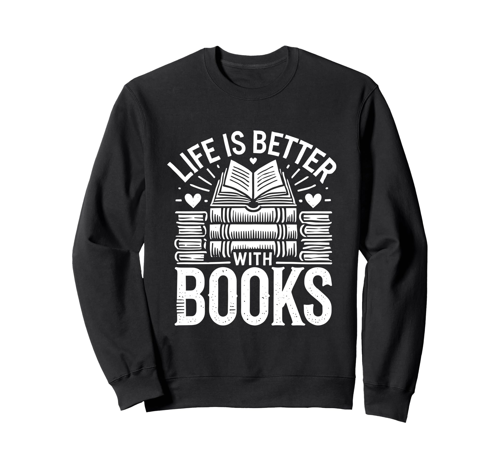Life Is Better Books Book Reading Sweatshirt - Streetwear Style for Adults - T-Shirt, Sweatshirt, Hoodie