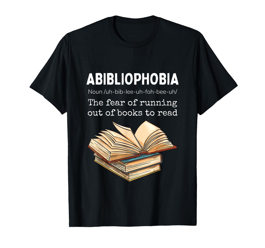 Abibliophobia Definition Funny Book T-Shirt - Casual Everyday Wear Unisex - T-Shirt, Sweatshirt, Hoodie