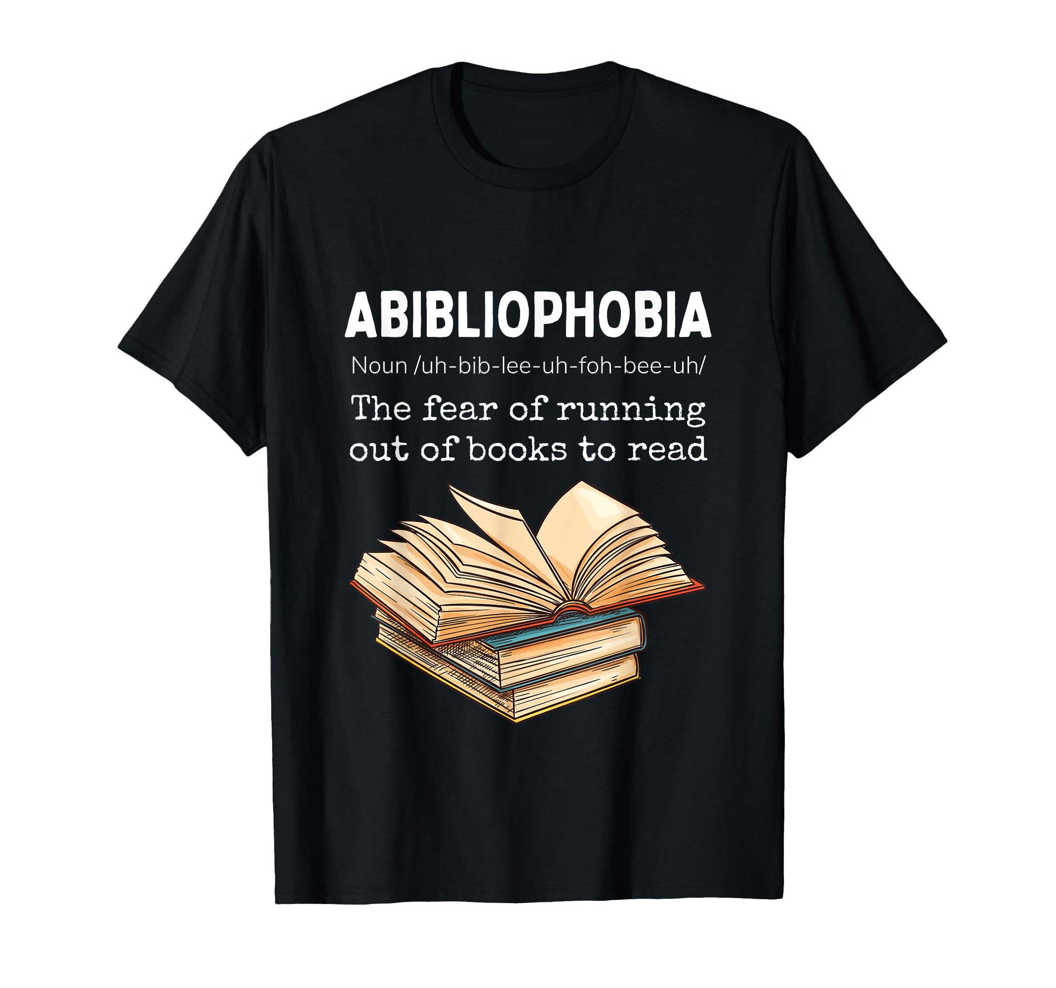 Abibliophobia Definition Funny Book T-Shirt - Casual Everyday Wear Unisex - T-Shirt, Sweatshirt, Hoodie