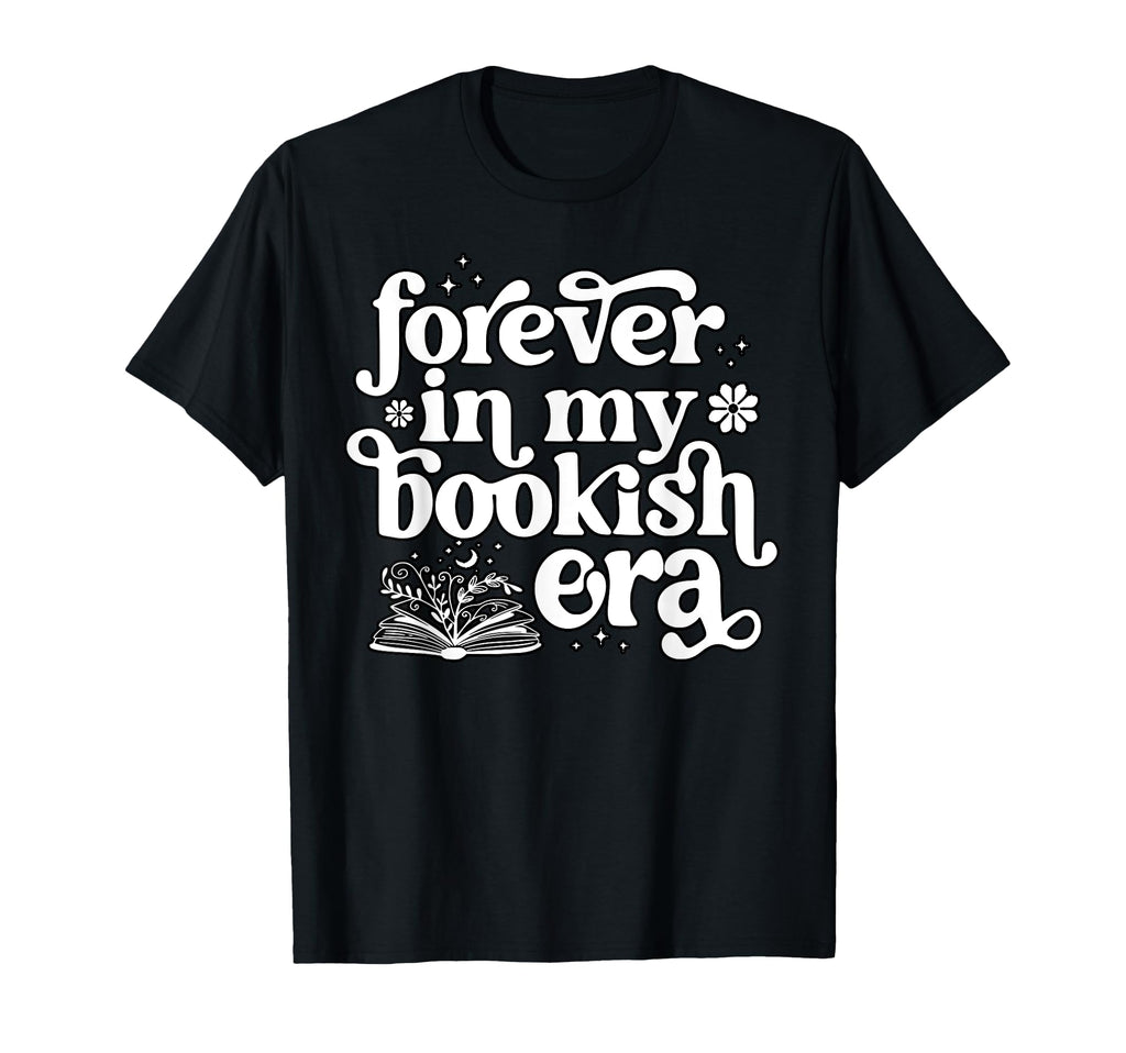 Forever My Bookish Era Book Lover T-Shirt - Trendy Graphic Men Women - T-Shirt, Sweatshirt, Hoodie