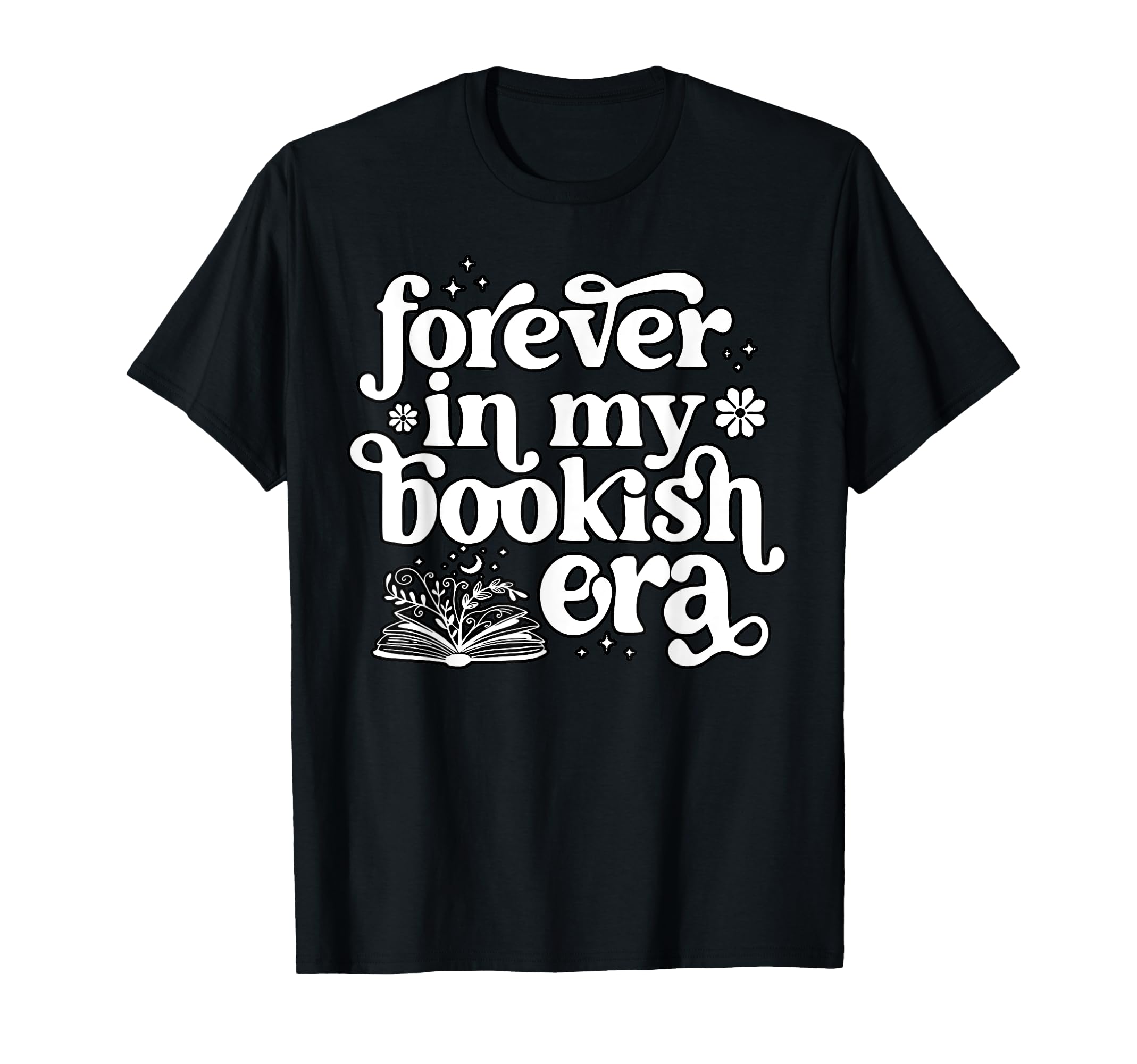 Forever My Bookish Era Book Lover T-Shirt - Trendy Graphic Men Women - T-Shirt, Sweatshirt, Hoodie