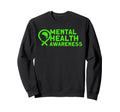 Mental Health Green Ribbon Mental Sweatshirt - Novelty Apparel Unisex - T-Shirt, Sweatshirt, Hoodie