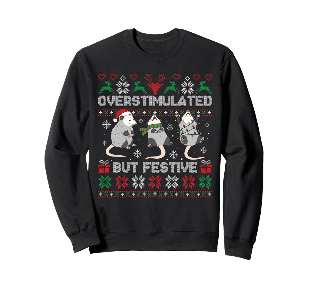 Overstimulated But Festive Opossum Sweatshirt - Unique Graphic Men Women - T-Shirt, Sweatshirt, Hoodie