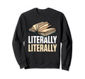 Literally Literary Literature Poem Sweatshirt - Graphic Print Men Women - T-Shirt, Sweatshirt, Hoodie