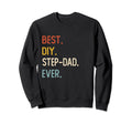 Funny Dad Shirts Best Diy Step Dad Sweatshirt - Unique Graphic for Adults - T-Shirt, Sweatshirt, Hoodie