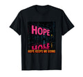 Hope Keeps Me Going Uplifting Hopeful T-Shirt - Unique Graphic Men Women - T-Shirt, Sweatshirt, Hoodie