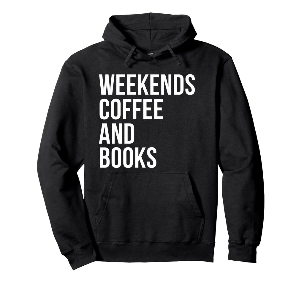 Weekends Coffee And Books Hoodie - Minimalist Print Unisex - T-Shirt, Sweatshirt, Hoodie